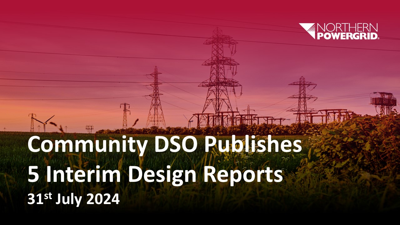 Northern Powergrid and partners publish Community DSO innovation project's five interim design phase reports 